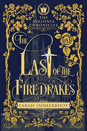 The Last of the Firedrakes by Farah Oomerbhoy