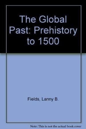 Reading the Global Past: Volume Two: 1500 to the Present by Russell J. Barber, Lanny B. Fields, Cheryl A. Riggs