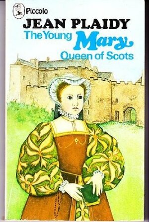 The Young Mary Queen of Scots by Jean Plaidy