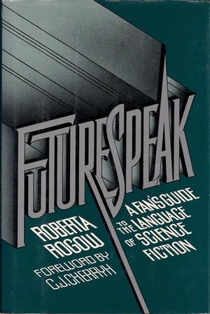 Futurespeak: A Fan's Guide to the Language of Science Fiction by Roberta Rogow