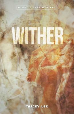 Wither by Tracey Lee