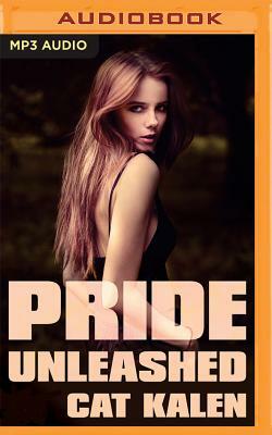 Pride Unleashed by Cat Kalen