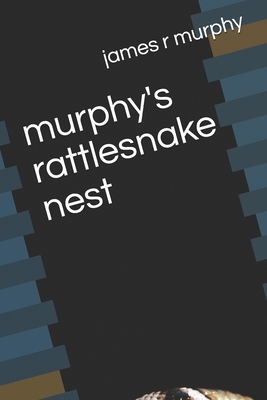 murphy's rattlesnake nest by James R. Murphy