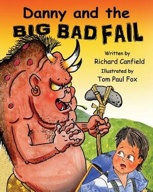 Danny and the BIG BAD FAIL by Richard Canfield