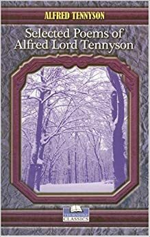 Selected Poems of Alfred Lord Tennyson by Alfred Tennyson
