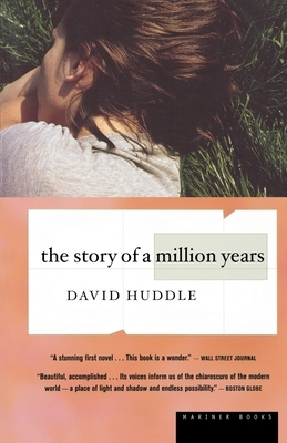 The Story of a Million Years by David Huddle