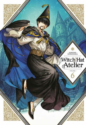Witch Hat Atelier, Volume 6 by Kamome Shirahama