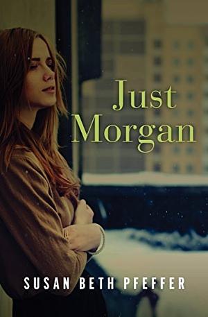 Just Morgan by Susan Beth Pfeffer