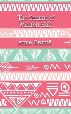 The Tenant of Wildfell Hall by Anne Brontë