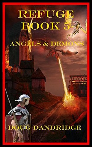 Refuge: Book 5: Angels & Demons by Doug Dandridge