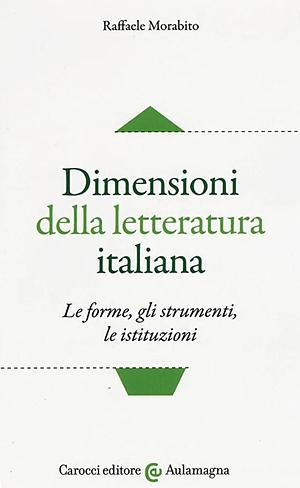 Dimensioni della letteratura italiana. Le forme, gli strumenti, le istituzioni  by Raffaele Morabito