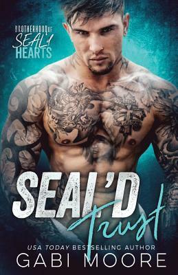 SEAL'd Trust (Brotherhood of SEAL'd Hearts) by Gabi Moore