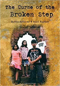 The Curse of the Broken Step by Bubbles Sabharwal, Anjali Raghbeer