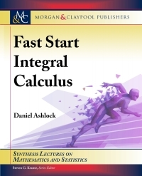 Fast Start Integral Calculus by Daniel Ashlock, Steven G. Krantz