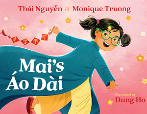 Mai's Áo Dài by Monique Truong, Thai Nguyen