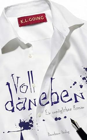 Voll daneben: ein unmöglicher Roman by Johanna Ellsworth, K.L. Going