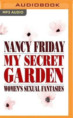 My Secret Garden: Women's Sexual Fantasies by Nancy Friday