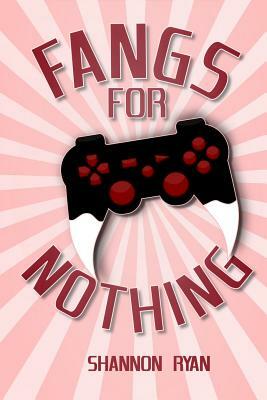 Fangs for Nothing by Shannon Ryan
