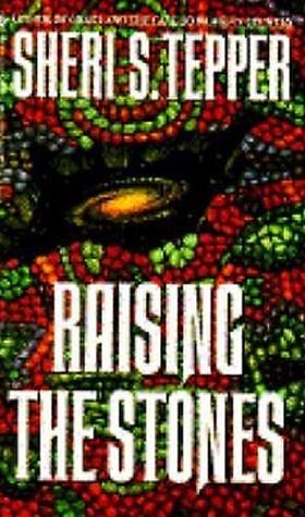 Raising the Stones by Sheri S. Tepper