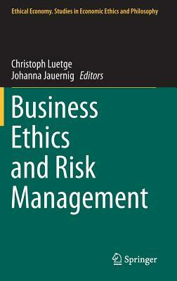 Business Ethics and Risk Management by 