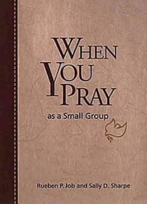 When You Pray as a Small Group by Sally D. Sharpe, Rueben P. Job