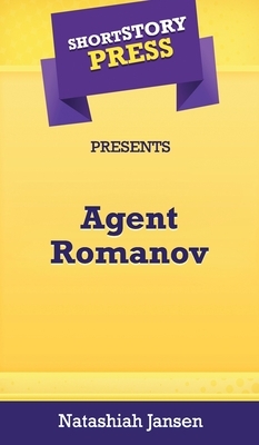 Short Story Press Presents Agent Romanov by Natashiah Jansen