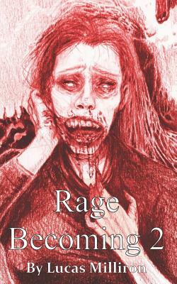 Becoming 2: Rage by Lucas Milliron