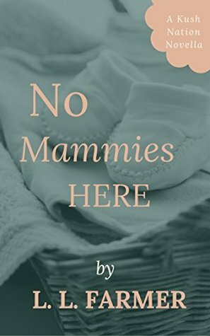 No Mammies Here: A Kush Nation Novella by L.L. Farmer