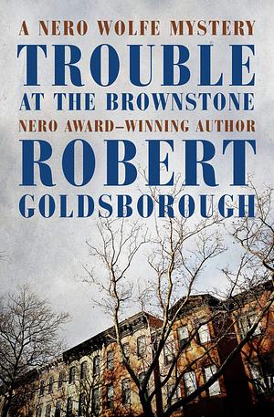 Trouble at the Brownstone by Robert Goldsborough