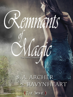 Remnants of Magic by S.A. Archer, S. Ravynheart