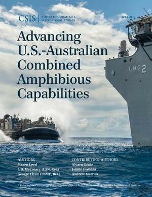 Advancing U.S.-Australian Combined Amphibious Capabilities by George Flynn, Maren Leed, J. D. McCreary