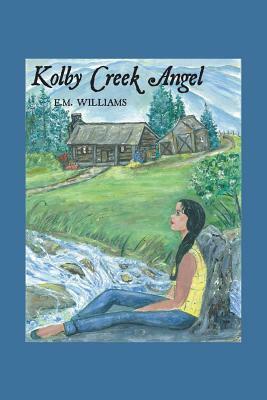 Kolby Creek Angel by E. M. Williams