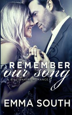 Remember Our Song: A Billionaire Romance by Emma South