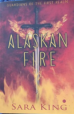 Alaskan Fire by Sara King