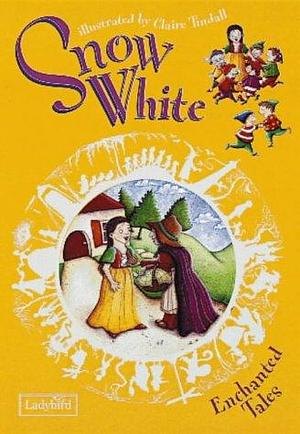 Snow White and the Seven Dwarfs by Claire Tindall, Ronne Randall