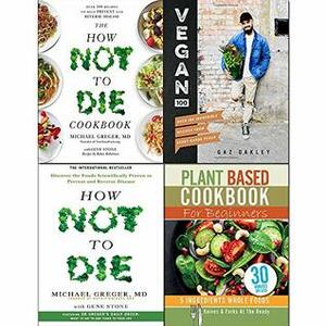 Vegan 100 Hardcover, How Not To Die, Cookbook and Plant Based Cookbook For Beginners 4 Books Collection Set by Michael Greger, Gaz Oakley, Iota