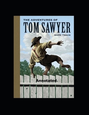 The Adventures of Tom Sawyer Annotated by Mark Twain