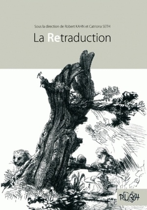 La retraduction by Robert Kahn, Catriona Seth