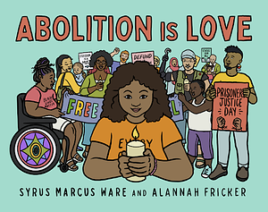 Abolition is Love by Syrus Marcus Ware