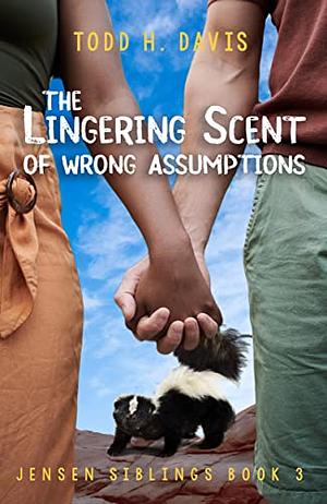 The Lingering Scent of Wrong Assumptions by Todd Davis