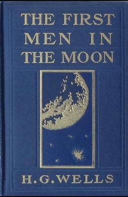 The First Men in the Moon Annotated by H.G. Wells