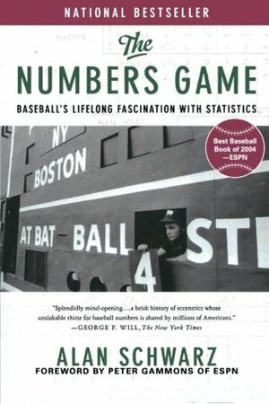 The Numbers Game: Baseball's Lifelong Fascination with Statistics by Alan Schwarz, Peter Gammons