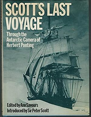 Scott's Last Voyage: Through The Antarctic Camera Of Herbert Ponting by Herbert G. Ponting