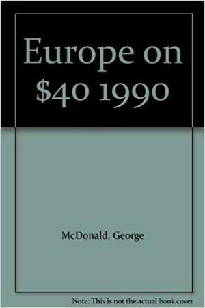 Europe on $40 a Day by George McDonald, Arthur Frommer