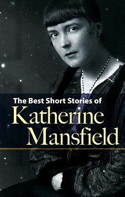 The Best Short Stories of Katherine Mansfield by Katherine Mansfield