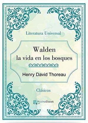 Walden la vida en los bosques by Henry David Thoreau