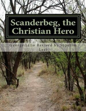 Scanderbeg, the Christian Hero by George Lillo