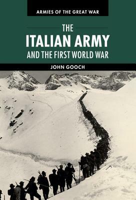 The Italian Army and the First World War by John Gooch