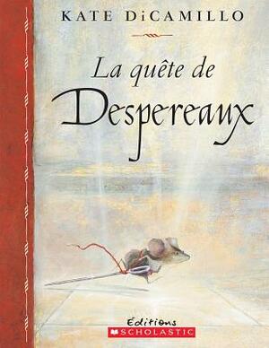 La Qu?te de Despereaux by Kate DiCamillo