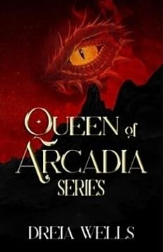 Queen of Arcadia Series Omnibus by Dreia Wells